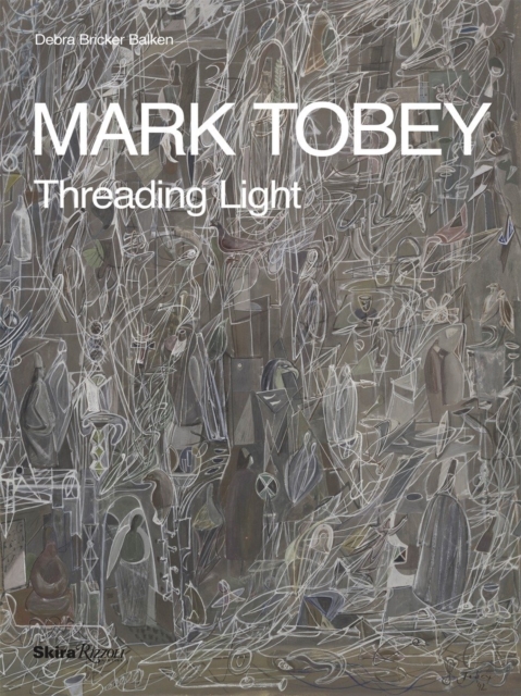 Mark Tobey : Threading Light, Hardback Book