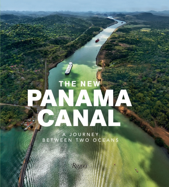 The New Panama Canal : A Journey Between Two Oceans, Hardback Book