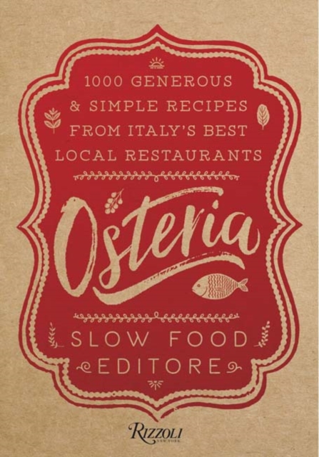 Osteria : 1,000 Generous and Simple Recipes from Italy's Best Local Restaurants, Hardback Book