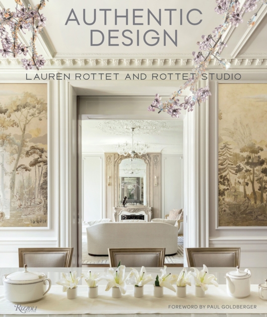 Authentic Design : Lauren Rottet and Rottet Studio, Hardback Book