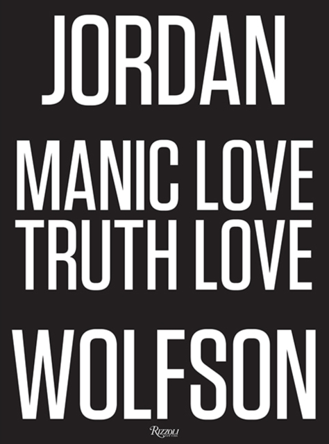 Jordan Wolfson : Manic / Love / Truth / Love, Hardback Book