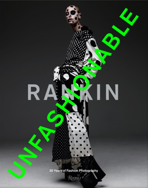 Rankin : Unfashionable: 30 Years of Fashion Photography, Hardback Book