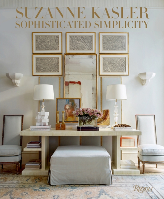 Suzanne Kasler : Sophisticated Simplicity, Hardback Book