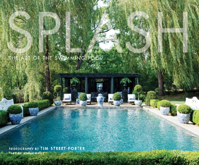 Splash : The Art of the Swimming Pool, Hardback Book