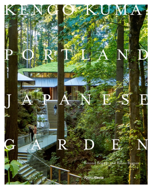 Kengo Kuma and the Portland Japanese Garden, Hardback Book