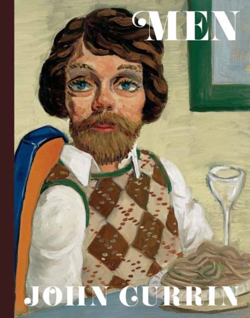 John Currin: Men, Hardback Book