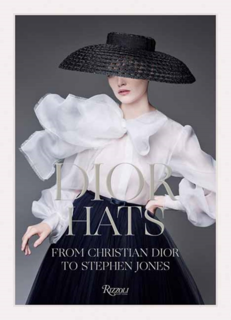 Dior Hats : From Christian Dior to Stephen Jones, Hardback Book