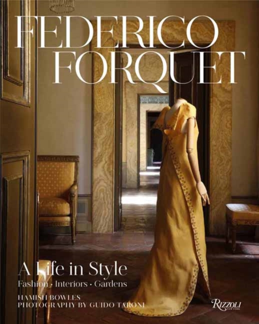 Frederico Forquet: A Life in Style : Fashion ? Interiors ? Gardens, Hardback Book