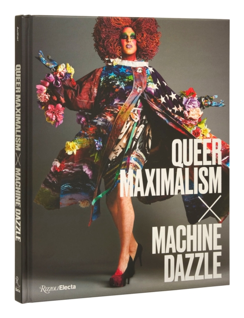Queer Maximalism x Machine Dazzle, Hardback Book