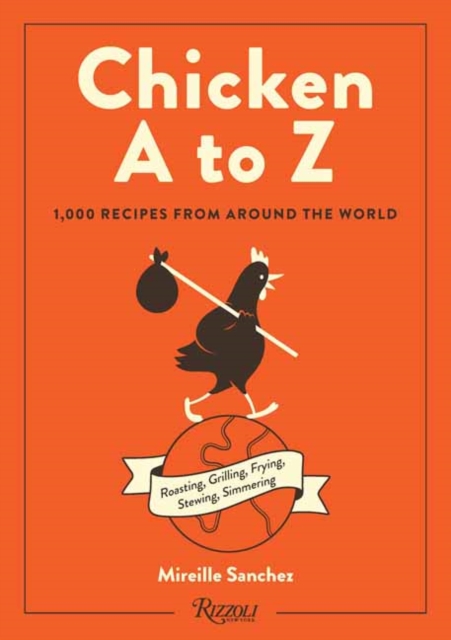 Chicken A to Z : 1,000 Recipes from Around the World, Hardback Book