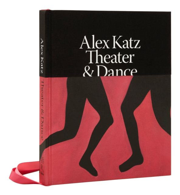 Alex Katz: Dance & Theater : The Art of Performance, Hardback Book