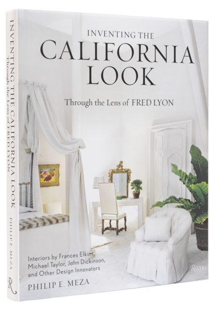 Inventing the California Look  : Interiors by Frances Elkins, Michael Taylor, John Dickinson, and Other Design In novators, Hardback Book