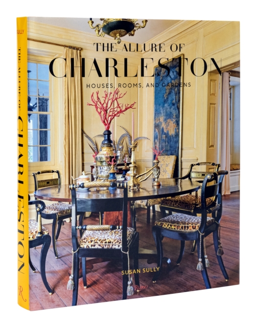The Allure of Charleston : Houses, Rooms, and Gardens, Hardback Book