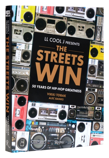 LL Cool J Presents The Streets Win : 50 Years of Hip-Hop Greatness, Hardback Book