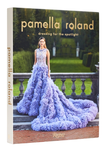 Pamella Roland : Dressing for the Spotlight, Hardback Book