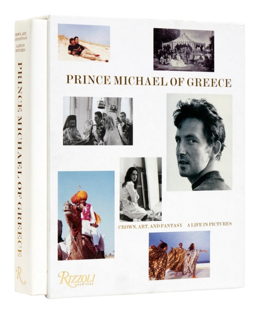Prince Michael of Greece : Crown, Art, and Fantasy: A Life in Pictures, Hardback Book