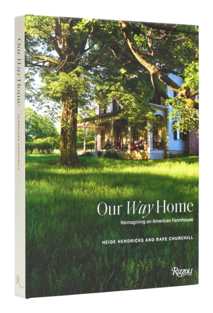 Our Way Home : Reimagining an American Farmhouse, Hardback Book