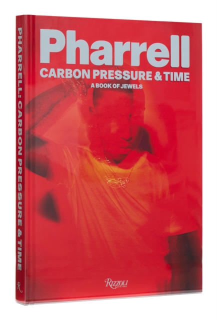 Pharrell: Carbon, Pressure & Time : Personal View of Jewelry, A, Hardback Book