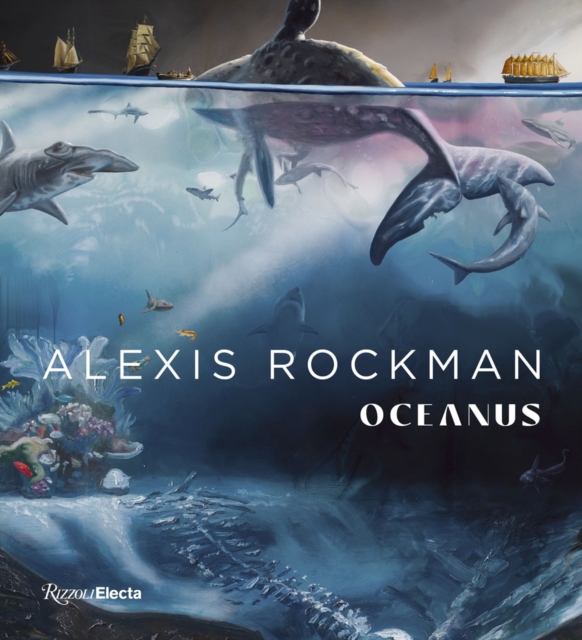 Alexis Rockman : Oceanus, Hardback Book