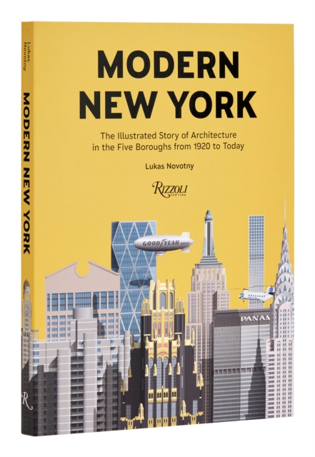 Modern New York : The Illustrated Story of Architecture in the Five Boroughs from 1920 to Present, Hardback Book