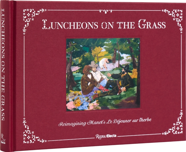 Luncheons on the Grass : Reimagining Manet's Le Dejeuner Sur L'Herbe, Hardback Book