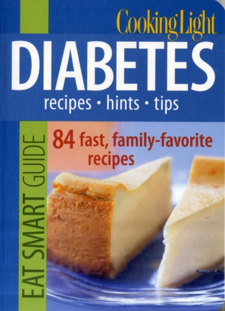 Cooking Light Eat Smart Guide: Diabetes, Paperback Book