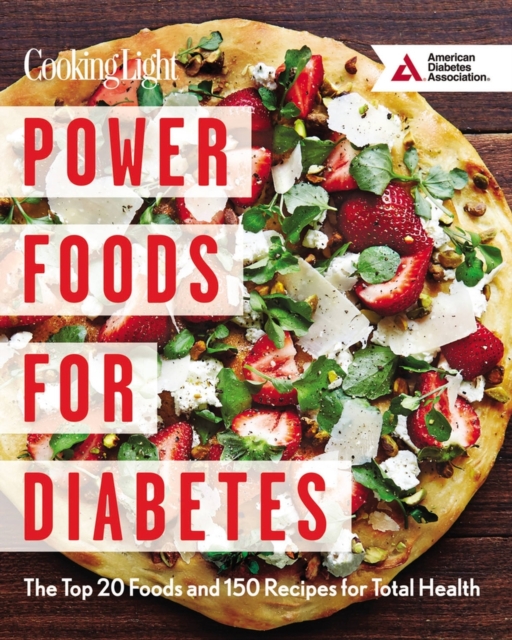 Power Foods for Diabetes : The Top 20 Foods and 150 Recipes for Total Health, Paperback / softback Book