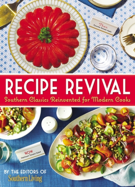 Recipe Revival : Southern Classics Reinvented for Modern Cooks, Hardback Book