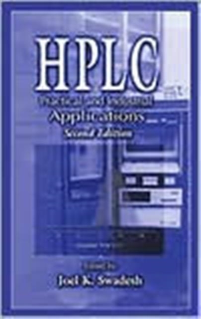 HPLC : Practical and Industrial Applications, Second Edition, Hardback Book