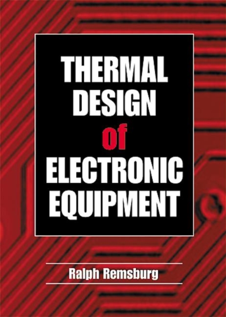 Thermal Design of Electronic Equipment, Hardback Book