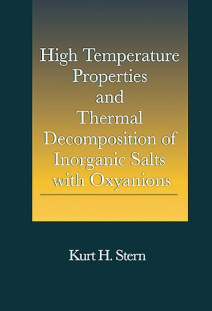 High Temperature Properties and Thermal Decomposition of Inorganic Salts with Oxyanions, Hardback Book