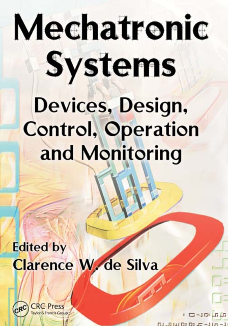 Mechatronic Systems : Devices, Design, Control, Operation and Monitoring, PDF eBook