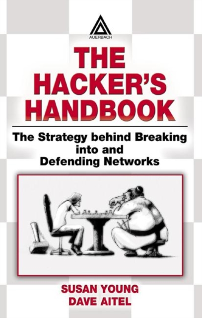 The Hacker's Handbook : The Strategy Behind Breaking into and Defending Networks, Hardback Book
