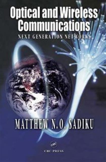 Optical and Wireless Communications : Next Generation Networks, Hardback Book