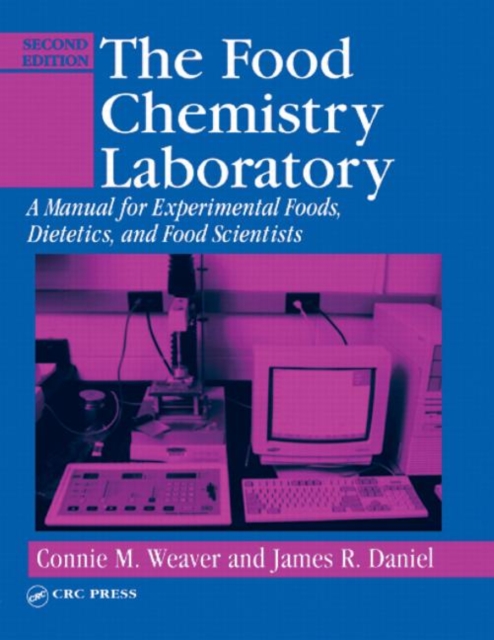 The Food Chemistry Laboratory : A Manual for Experimental Foods, Dietetics, and Food Scientists, Second Edition, Paperback / softback Book