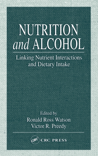Nutrition and Alcohol : Linking Nutrient Interactions and Dietary Intake, Hardback Book
