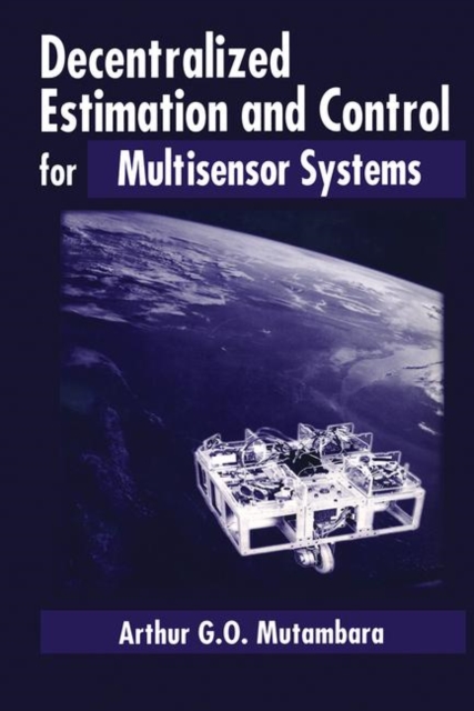 Decentralized Estimation and Control for Multisensor Systems, Hardback Book