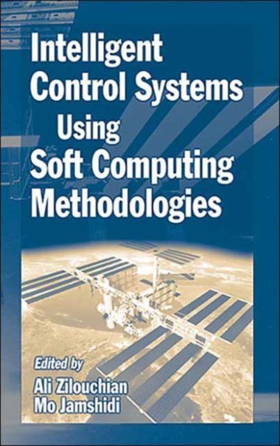 Intelligent Control Systems Using Soft Computing Methodologies, Hardback Book