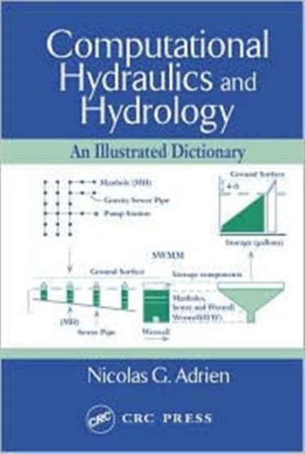 Computational Hydraulics and Hydrology : An Illustrated Dictionary, Hardback Book