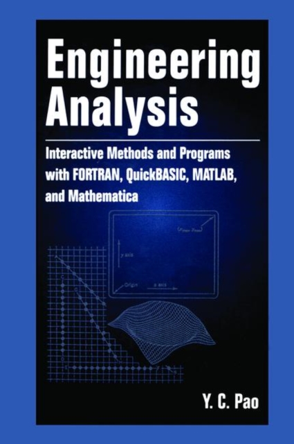 Engineering Analysis : Interactive Methods and Programs with FORTRAN, QuickBASIC, MATLAB, and Mathematica, Hardback Book