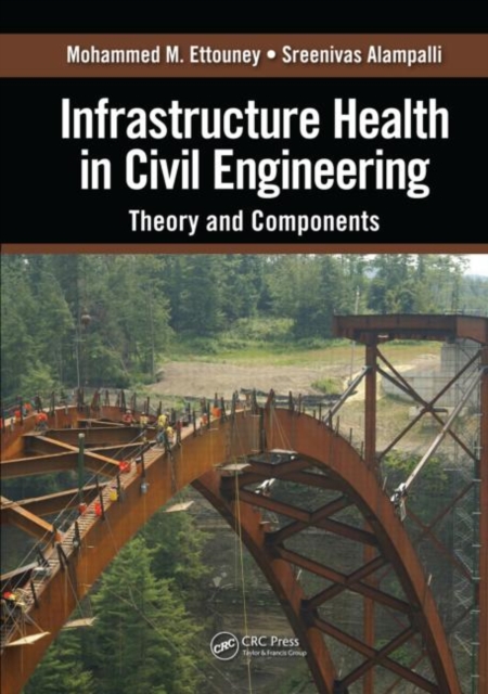 Infrastructure Health in Civil Engineering : Theory and Components, Hardback Book