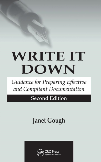 Write It Down : Guidance for Preparing Effective and Compliant Documentation, Hardback Book