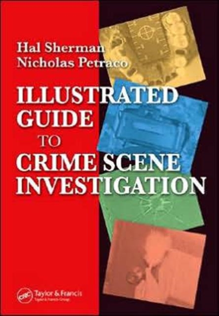 Illustrated Guide to Crlme Scene Investigation, Hardback Book