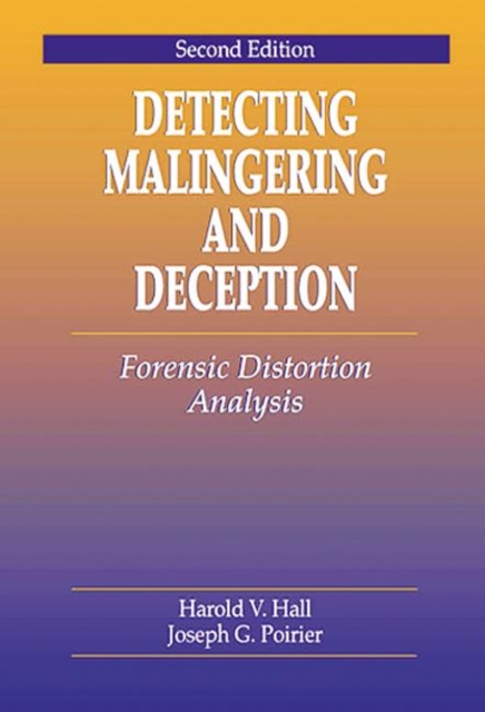 Detecting Malingering and Deception : Forensic Distortion Analysis, Second Edition, Hardback Book