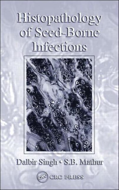 Histopathology of Seed-Borne Infections, Hardback Book