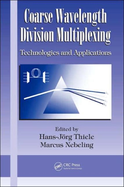 Coarse Wavelength Division Multiplexing : Technologies and Applications, Hardback Book