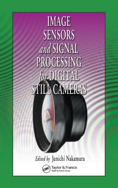 Image Sensors and Signal Processing for Digital Still Cameras, Hardback Book