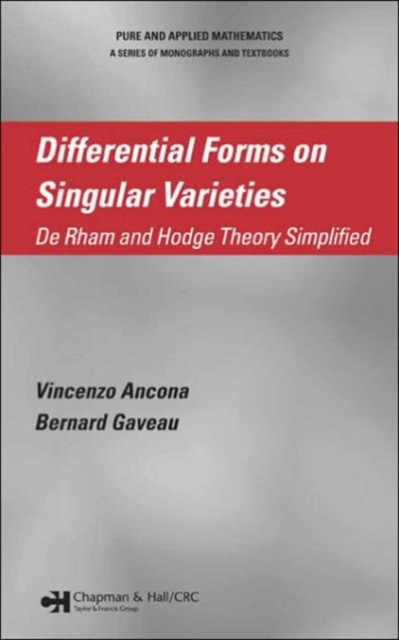 Differential Forms on Singular Varieties : De Rham and Hodge Theory Simplified, Hardback Book