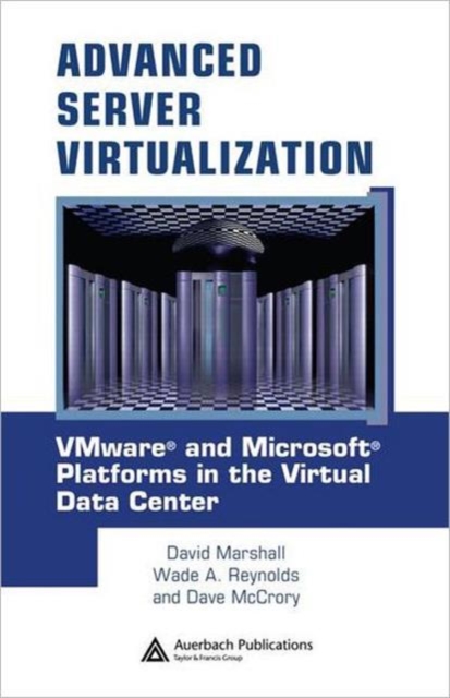 Advanced Server Virtualization : VMware and Microsoft Platforms in the Virtual Data Center, Hardback Book