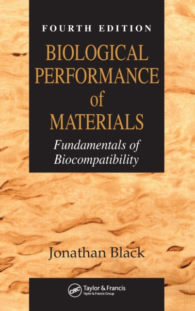 Biological Performance of Materials : Fundamentals of Biocompatibility, Fourth Edition, Hardback Book